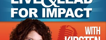 Live and Lead For Impact Podcast with Kirsten E Ross